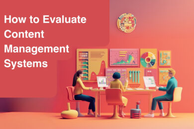 How to Evaluate Content Management Systems