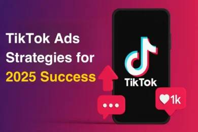 TikTok Ads Strategies for 2025 Success