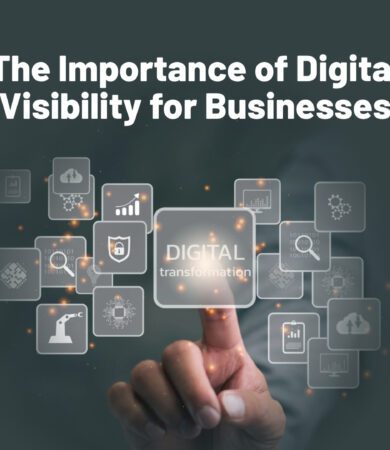 The Importance of Digital Visibility for Businesses