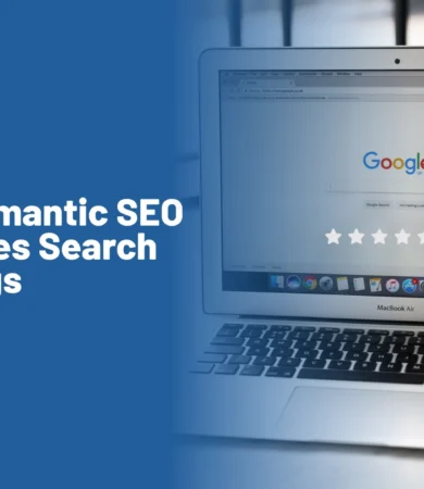How Semantic SEO Enhances Search Rankings