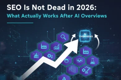 SEO Is Not Dead in 2026 What Actually Works After AI Overviews