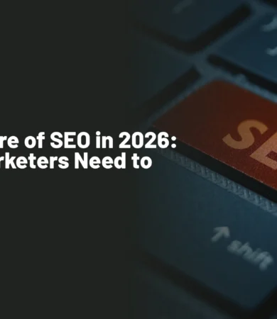 The Future of SEO in 2026 What Marketers Need to Know
