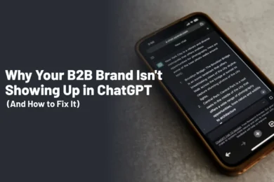 Why Your B2B Brand Isnt Showing Up in ChatGPT And How to Fix It converted