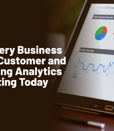 Why Every Business Needs Customer and Marketing Analytics Consulting Today
