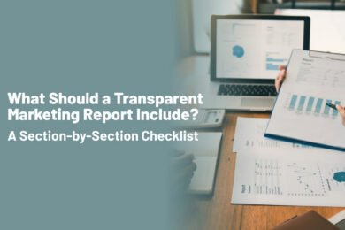 What Should a Transparent Marketing Report Include A Section by Section Checklist