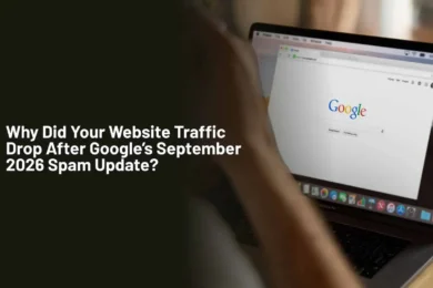 Why Did Your Website Traffic Drop After Google’s September 2026 Spam Update
