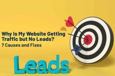 Why Is My Website Getting Traffic but No Leads - 7 Causes and Fixes